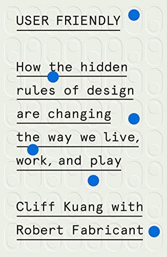 User Friendly book cover by Cliff Kuang and Robert Fabricant