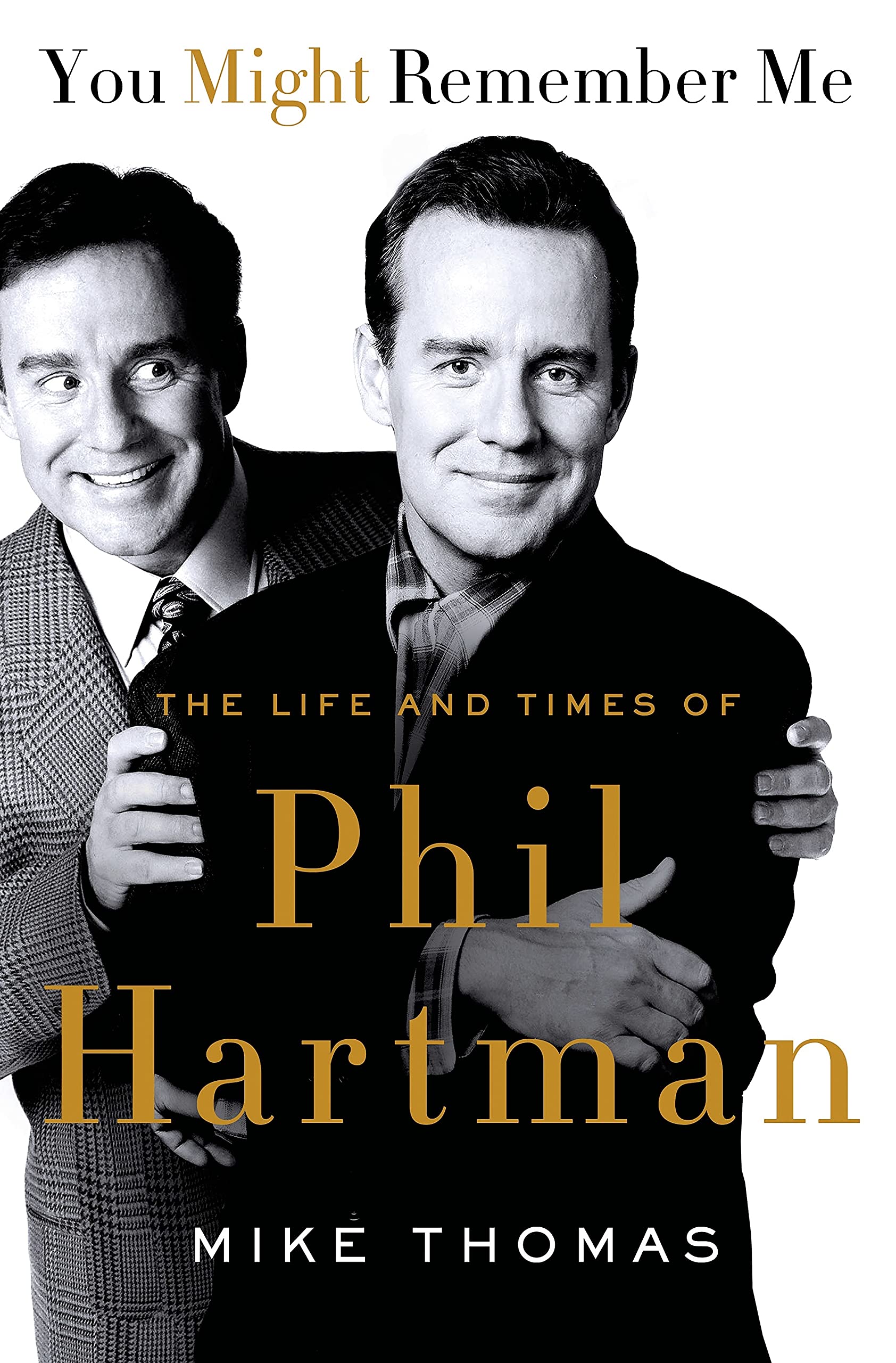 Book cover of You Might Remember Me: The Life and Times of Phil Hartman